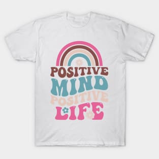 Positive mind positive life rainbow T-Shirt